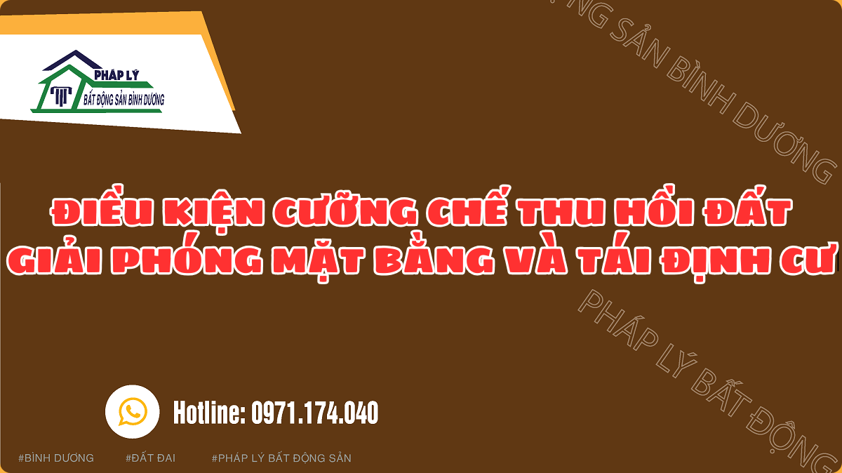 ĐIỀU KIỆN CƯỠNG CHẾ THU HỒI ĐẤT GIẢI PHÓNG MẶT BẰNG VÀ TÁI ĐỊNH CƯ