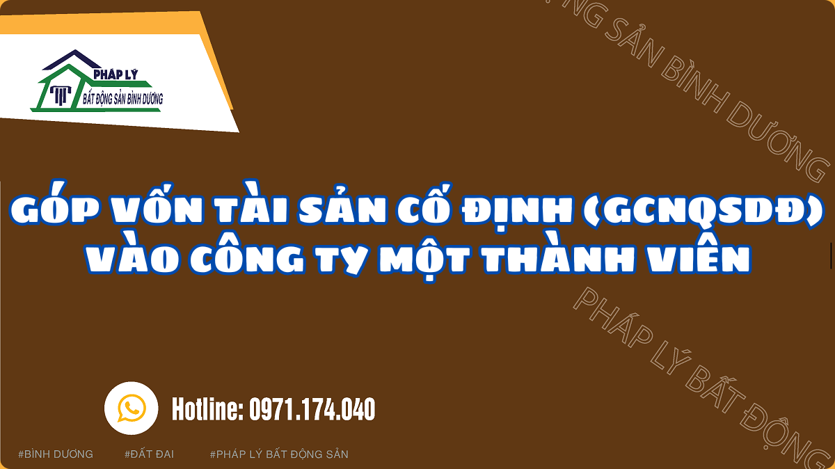 GÓP VỐN TÀI SẢN CỐ ĐỊNH (GCNQSDĐ) VÀO CÔNG TY MỘT THÀNH VIÊN