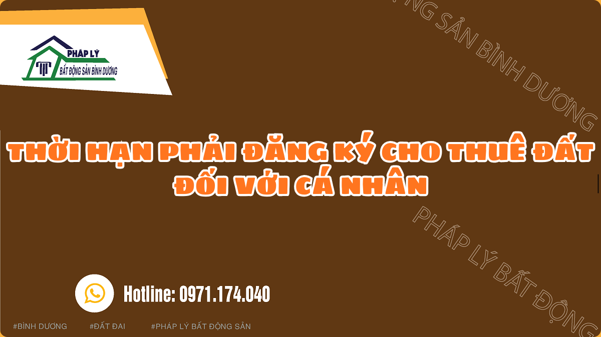 THỜI HẠN PHẢI ĐĂNG KÝ CHO THUÊ ĐẤT ĐỐI VỚI CÁ NHÂN